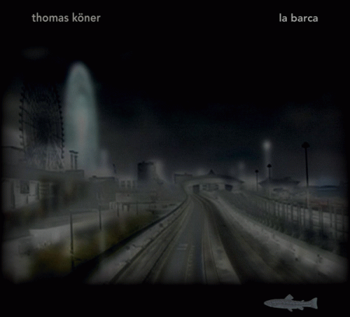 Thomas Köner : La Barca